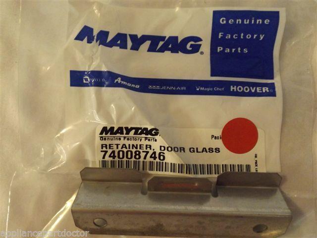 JENN AIR AMANA STOVE 74008746 RETAINER, DOOR GLASS NEW IN BAG JENN AIR AMANA STOVE 74008746 RETAINER, DOOR GLASS NEW IN BAG